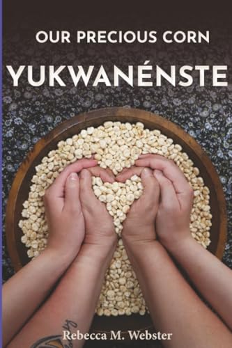 Our Precious Corn: Yukwanénste (Makwa Enewed)