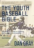 Youth Baseball Bible: The Definitive Guide to Coaching and Enjoying Youth Baseball