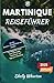 Martinique Reiseführer: Erkunden Sie die Karibikinsel auf Ihre eigene Weise mit aktuellen Insidertipps von Einheimischen. (Leitfaden für Entdecker)