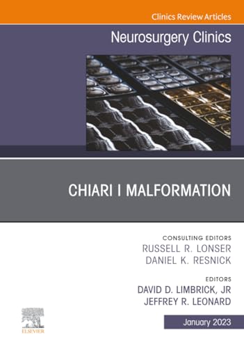 Chiari I Malformation, An Issue of Neurosurgery Clinics of North America (The Clinics: Surgery, Volume 34-1)