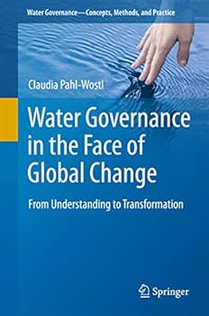 Hardcover Water Governance in the Face of Global Change: From Understanding to Transformation Book