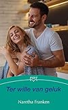 Ter wille van geluk (Afrikaans Edition)