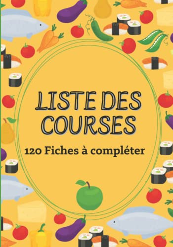 Liste des Courses : 120 fiches à compléter: Cahier pour lister ses courses | Livre pour panifier ses achats| 18 x 25cm, 121 pages.