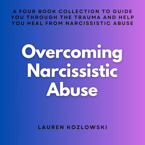 Overcoming Narcissistic Abuse by Lauren Kozlowski, Escape the Narcissist episode artwork