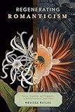Regenerating Romanticism: Botany, Sensibility, and Originality in British Literature, 1750–1830