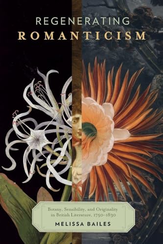 Regenerating Romanticism: Botany, Sensibility, and Originality in British Literature, 1750–1830
