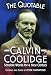 The Quotable Calvin Coolidge: Sensible Words for a New Century