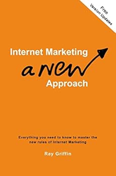 Paperback Internet Marketing - a New Approach: Everything you need to know to master the new rules of Internet Marketing Book