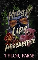 Hips, Lips, Apocalypse: A dark dystopian horror romance (Final Ghouls) B0DBZXGHMH Book Cover
