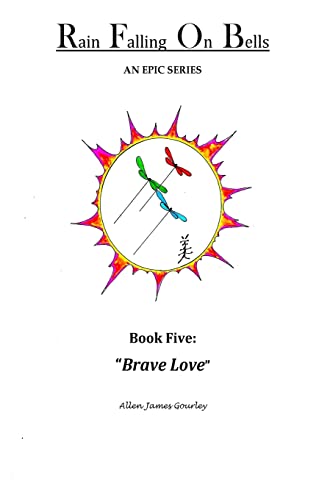 Rain Falling On Bells: Book 5 Brave Love: Brave Love