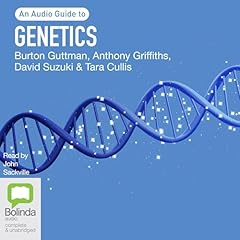 Genetics: An Audio Guide Audiobook By Anthony Griffiths, Burton Guttman, David Suzuki, Tara Cullis cover art