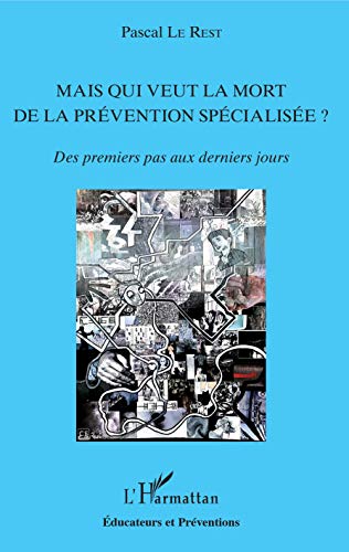livre Mais qui veut la mort de la prévention spécialisée ?: Des premiers pas aux derniers jours (Éducateurs et Préventions)