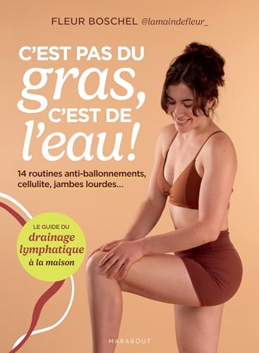 C'est pas du gras, c'est de l'eau !: Le guide du drainage lymphatique à la maison
