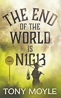 The End of the World is Nigh 179785982X Book Cover