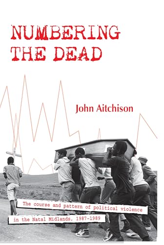 Numbering the Dead: The course and pattern of political violence in the Natal Midlands, 1987-1989