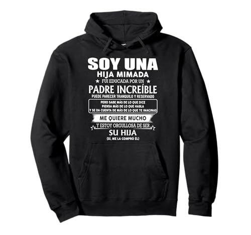 soy una hija mimada fui educada por un padre increíble puede Sudadera con Capucha