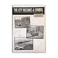 The City Becomes a Symbol: The U.S. Army in the Occupation of Berlin, 1945-1949 0160939739 Book Cover