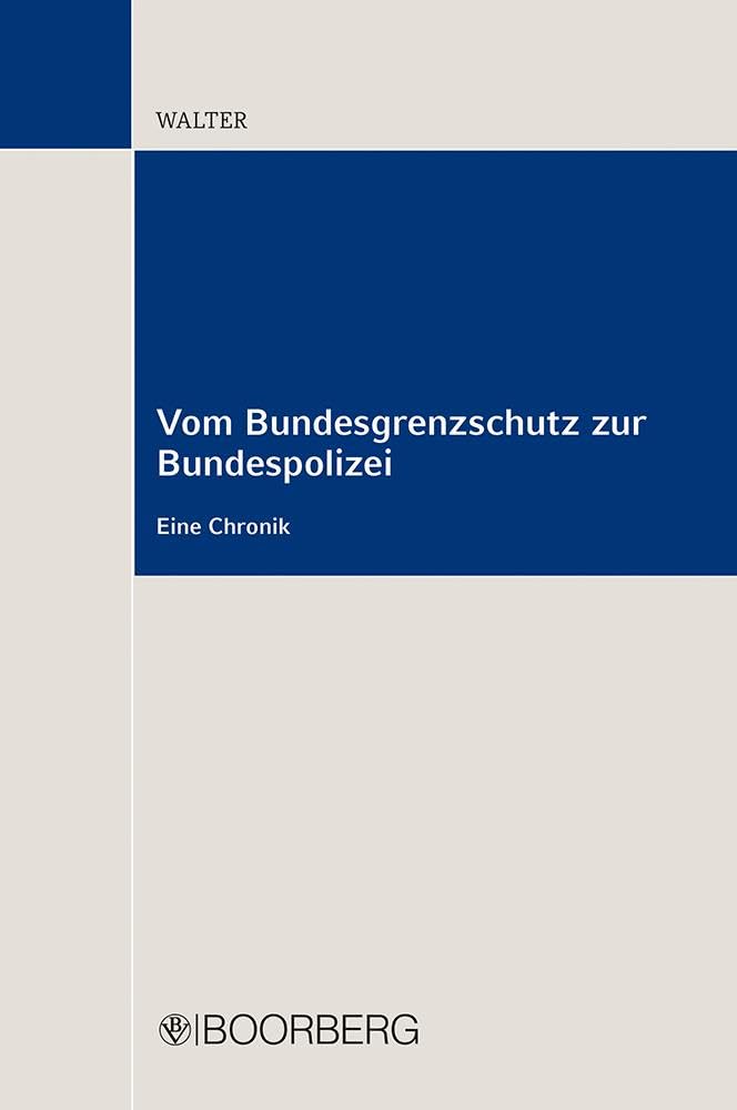 Vom Bundesgrenzschutz zur Bundespolizei: Eine Chronik