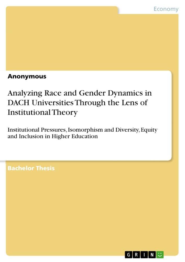 Analyzing Race and Gender Dynamics in DACH Universities Through the Lens of Institutional Theory: Institutional Pressures, Isomorphism and Diversity, Equity and Inclusion in Higher Education