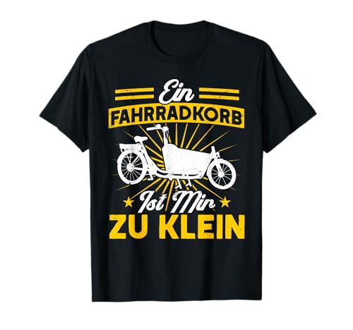 Ein Fahrradkorb Ist Mir Zu Klein Cargo Bike Lastenrad T-Shirt