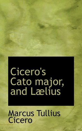 BiblioLife Cicero's Cato Major, and L Lius