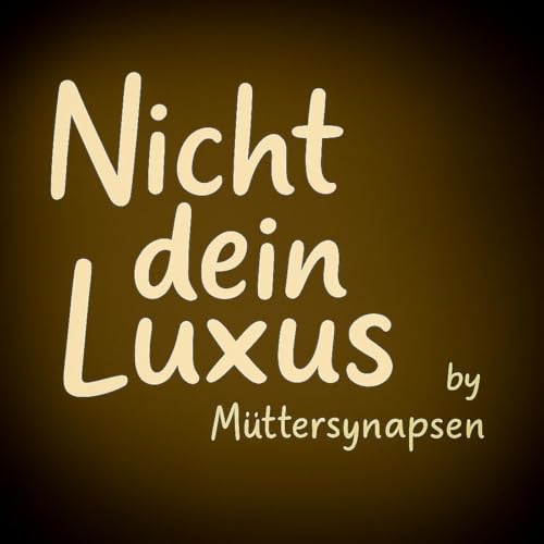 Nicht dein Luxus
