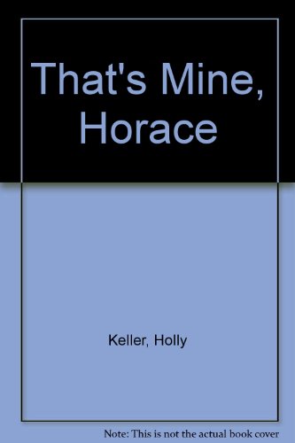 That's Mine, Horace 0439259428 Book Cover