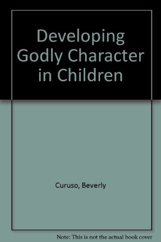 Developing Godly Character in Children 0939513870 Book Cover