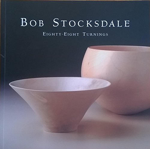 Bob Stocksdale: Eighty-eight turnings : from the collection of Forrest L. Merrill Bob Stocksdale: Eighty-eight turnings : from the collection of Forrest L. Merrill