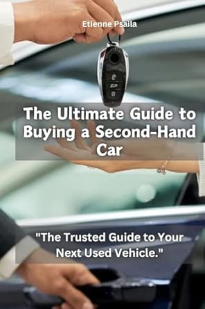 The Ultimate Guide to Buying a SecondHand Car: Psaila, Etienne