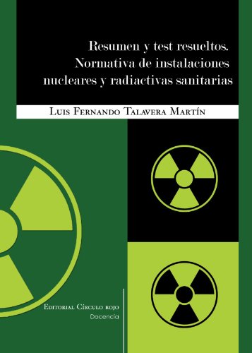 Resumen Y Test Resueltos. Normativa De Instalaciones Nucleares Y Radiactivas Sanitarias