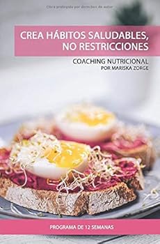 Paperback Crea Hábitos Saludables, No Restricciones: Programa de Coaching Nutricional A Tu Ritmo (Spanish Edition) [Spanish] Book