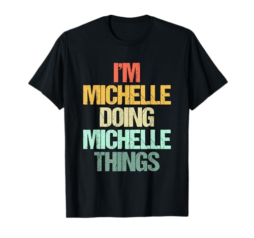 Photo de I'm Michelle Doing Michelle Things - Dire le nom Michelle T-Shirt