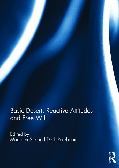Basic Desert, Reactive Attitudes and Free Will      1st Edition