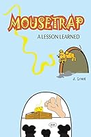 Mousetrap: A Lesson Learned 150869835X Book Cover