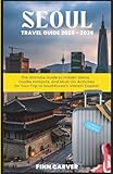 Seoul Travel Guide 2025-2026: The Ultimate Guide to Hidden Gems, Foodie Hotspots, and Must-Do Activities for Your Trip to South Korea's Vibrant Capital (Go Here Travel Guides)