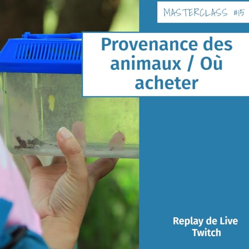 Masterclass terrariophiles #15 : Provenance des animaux / O&ugrave; acheter
