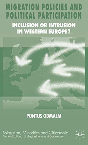 Migration Policies and Political Participation: Inclusion or Intrusion in Western Europe? (Migration, Minorities and Citizenship)