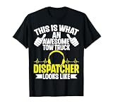This Is What an Awesome Tow Truck Dispatcher Looks Like T-Shirt