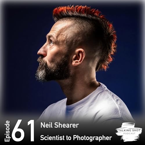 Episode 61 - Neil Shearer - Scientist to Photographer