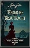 Tödliche Brautnacht: Sommer 1845 (Nadel, Faden & Mord 1)