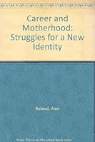 Career and Motherhood: Struggles for a New Identity 0877053723 Book Cover