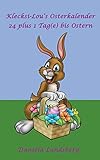  Klecksi-Lou\'s Osterkalender: 24 plus 1 Tag(e) bis Ostern