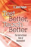  Test Better, Teach Better: The Instructional Role of Assessment (English Edition)