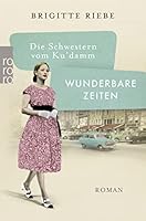 Die Schwestern vom Ku'damm: Wunderbare Zeiten 349929172X Book Cover