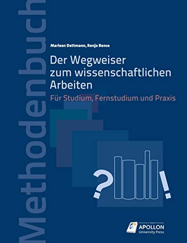 Der Wegweiser zum wissenschaftlichen Arbeiten: Für Studium, Fernstudium und Praxis (Methodenbücher)