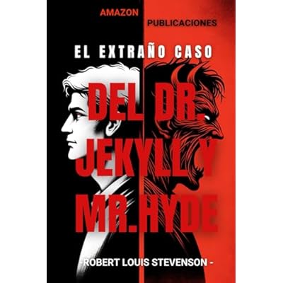 El extra&ntilde;o caso del Dr. Jekyll y Mr. Hyde: Una mirada profunda a la dualidad humana