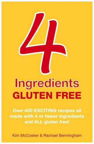 4 Ingredients Gluten Free. by Kim McCosker, Rachael Bermingham