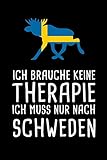 Ich Brauche Keine Therapie Ich Muss Nur Nach Schweden: Mein Reisetagebuch zum Selberschreiben & Gestalten von Erinnerungen, Notizen in Skandinavien - ... Sverige BONUS Checklisten (German Edition)