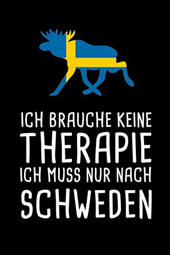 Ich Brauche Keine Therapie Ich Muss Nur Nach Schweden: Mein Reisetagebuch zum Selberschreiben & Gestalten von Erinnerungen, Notizen in Skandinavien - ... Sverige BONUS Checklisten (German Edition)